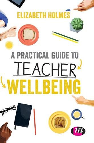 Cover image for A Practical Guide to Teacher Wellbeing