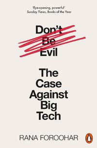 Cover image for Don't Be Evil: The Case Against Big Tech