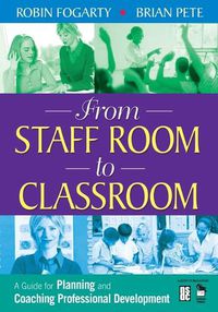 Cover image for From Staff Room to Classroom: A Guide for Planning and Coaching Professional Development