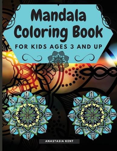 Cover image for Mandala Coloring Book for Kids Age 3 and UP: Cute coloring book with black outlines, 36 single pages promoting creativity, Good for Seniors too, for all ages.