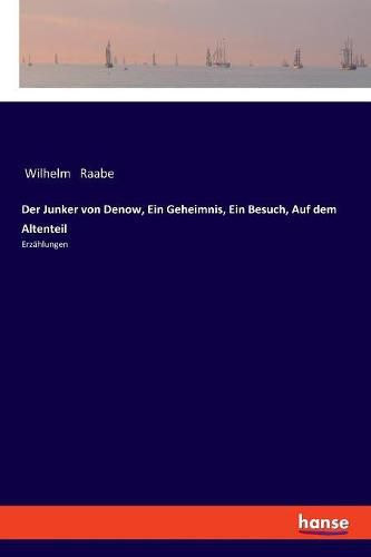 Cover image for Der Junker von Denow, Ein Geheimnis, Ein Besuch, Auf dem Altenteil: Erzahlungen