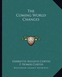 Cover image for The Coming World Changes the Coming World Changes