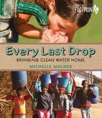 Cover image for Every Last Drop: Bringing Clean Water Home