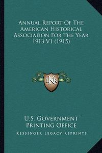 Cover image for Annual Report of the American Historical Association for the Year 1913 V1 (1915)