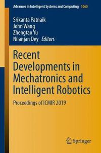 Cover image for Recent Developments in Mechatronics and Intelligent Robotics: Proceedings of ICMIR 2019