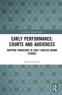 Cover image for Early Performance: Courts and Audiences: Shifting Paradigms in Early English Drama Studies