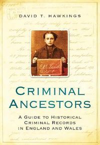 Cover image for Criminal Ancestors: A Guide to Historical Criminal Records in England and Wales