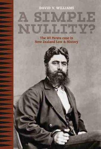 Cover image for A Simple Nullity: The Wi Parata Case in New Zealand law and History