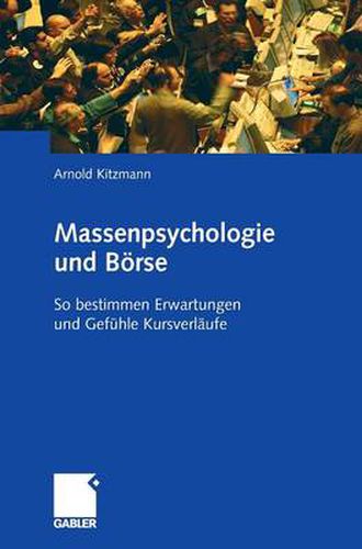 Cover image for Massenpsychologie und Boerse: So bestimmen Erwartungen und Gefuhle Kursverlaufe