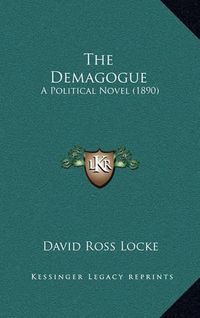 Cover image for The Demagogue: A Political Novel (1890)