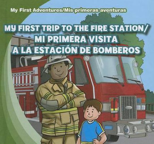 Cover image for My First Trip to the Fire Station /Mi Primera Visita a la Estacion de Bomberos