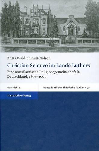 Cover image for Christian Science Im Lande Luthers: Eine Amerikanische Religionsgemeinschaft in Deutschland, 1894-2009