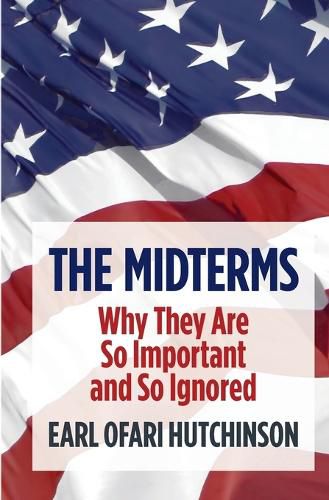 Cover image for The Midterms Why They Are So Important and So Ignored