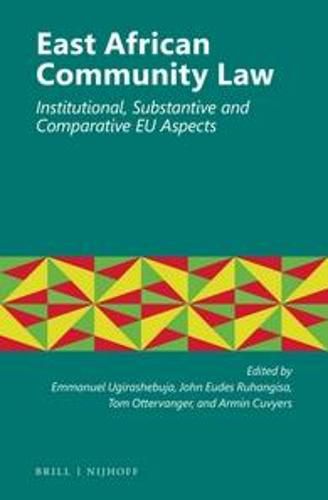 East African Community Law: Institutional, Substantive and Comparative EU Aspects