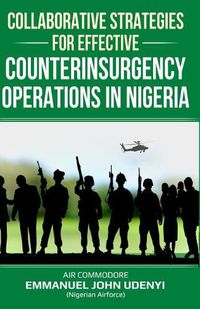 Cover image for Collaborative Strategies for Effective Counterinsurgency Operations in Nigeria