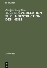 Cover image for Tres breve relation sur la destruction des Indes