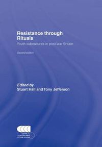 Cover image for Resistance Through Rituals: Youth Subcultures in Post-War Britain