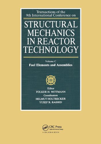Cover image for Structural mechanics in reactor technology, Vol.C: Fuel Elements and Assemblies: Transactions of 9th international conference on structural mechanics in reactor technology, Lausanne 17-21 August 1987
