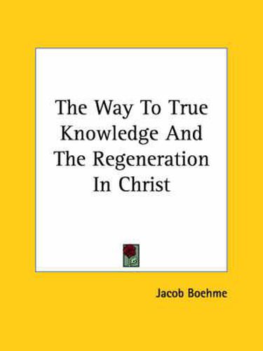 The Way to True Knowledge and the Regeneration in Christ