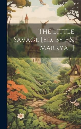 The Little Savage [Ed. by F.S. Marryat]