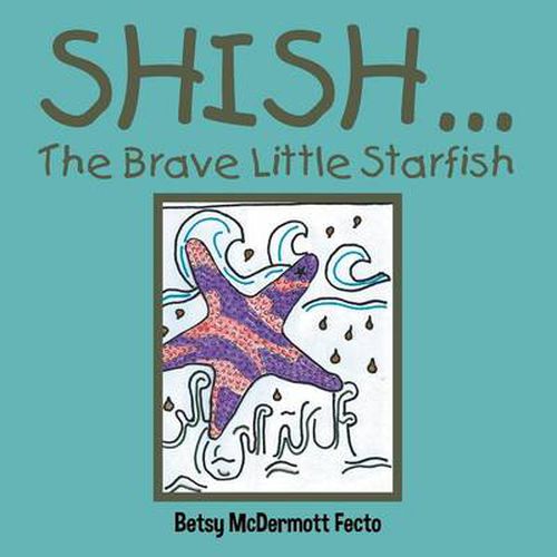 Cover image for Shish . . .: The Brave Little Starfish