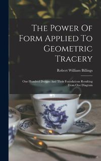 Cover image for The Power Of Form Applied To Geometric Tracery