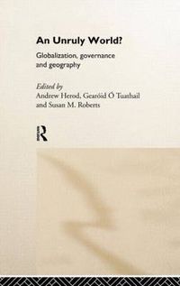 Cover image for An Unruly World?: Globalization, Governance and Geography