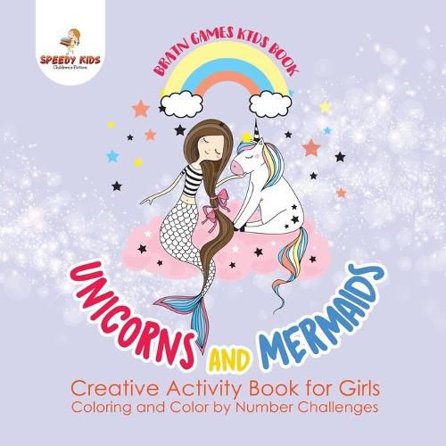 Cover image for Brain Games Kids Book. Unicorns and Mermaids. Creative Activity Book for Girls. Coloring and Color by Number Challenges