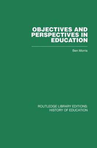 Cover image for Objectives and Perspectives in Education: Studies in Educational Theory 1955-1970