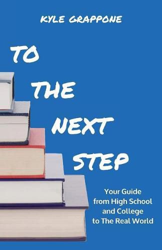 Cover image for To the Next Step: Your Guide from High School and College to the Real World