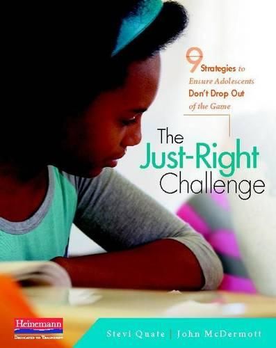 Cover image for The Just-Right Challenge: 9 Strategies to Ensure Adolescents Don't Drop Out of the Game