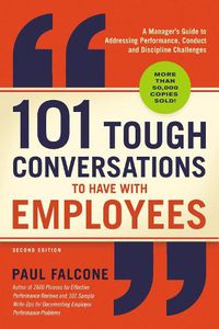 Cover image for 101 Tough Conversations to Have with Employees: A Manager's Guide to Addressing Performance, Conduct, and Discipline Challenges