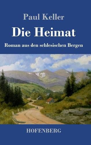 Die Heimat: Roman aus den schlesischen Bergen