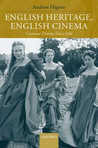 Cover image for English Heritage, English Cinema: Costume Drama Since 1980