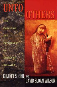 Cover image for Unto Others: The Evolution and Psychology of Unselfish Behavior