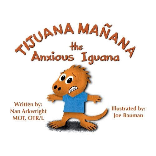 Cover image for Tijuana Manana the Anxious Iguana