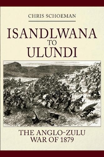 Cover image for Isandlwana to Ulundi: The Anglo-Zulu War of 1879