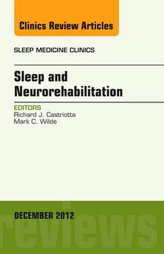 Cover image for Sleep and Neurorehabilitation, An Issue of Sleep Medicine Clinics