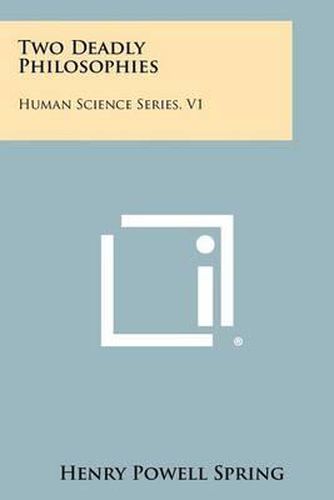 Cover image for Two Deadly Philosophies: Human Science Series, V1