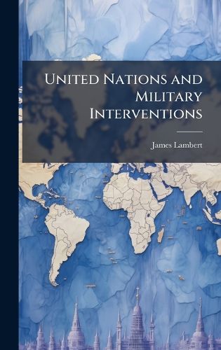 Cover image for United Nations and Military Interventions