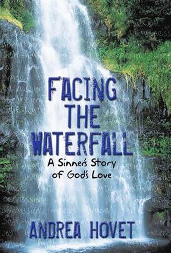 Cover image for Facing the Waterfall: A Sinner's Story of God's Love