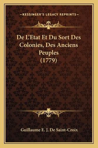 Cover image for de L'Etat Et Du Sort Des Colonies, Des Anciens Peuples (1779)