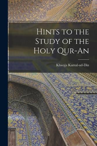 Cover image for Hints to the Study of the Holy Qur-an