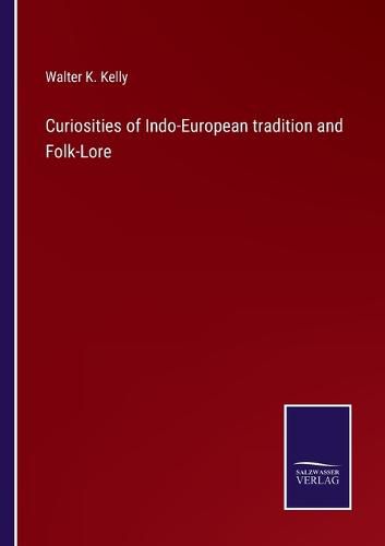 Curiosities of Indo-European tradition and Folk-Lore