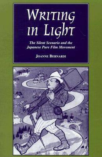 Cover image for Writing in Light: The Silent Scenario and the Japanese Pure Film Movement