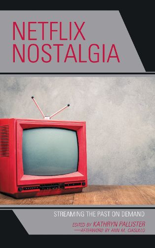 Cover image for Netflix Nostalgia: Streaming the Past on Demand