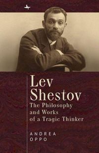 Cover image for Lev Shestov: The Philosophy and Works of a Tragic Thinker