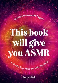 Cover image for This Book Will Give You ASMR