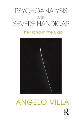 Cover image for Psychoanalysis and Severe Handicap: The Hand in the Cap