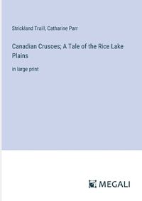 Cover image for Canadian Crusoes; A Tale of the Rice Lake Plains